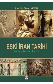 Eski Iran Tarihi (Medler, Persler, Partlar) / Prof. Dr. Ekrem ... 9786053277804 Eski Iran Tarihi (Medler, Persler, Partlar) / Prof. Dr. Ekrem ... 9786053277804