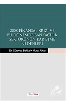 2008 Finansal Krizi ve Bu Dönemde Bankacılık Sektörünün Kar Etme Nedenleri- Hiperlink 2008 Finansal Krizi ve Bu Dönemde Bankacılık Sektörünün Kar Etme Nedenleri- Hiperlink