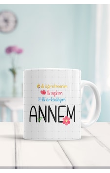 Ilk Öğretmenim Ilk Aşkım Ilk Arkadaşım Annem Baskılı Kupa Bardak Beyaz