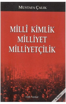 Milli Kimlik Milliyet Milliyetçilik - Mustafa Çalık Milli Kimlik Milliyet Milliyetçilik - Mustafa Çalık