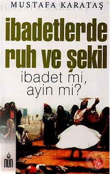 İbadetlerde Ruh ve Şekil N11.1197 İbadetlerde Ruh ve Şekil N11.1197