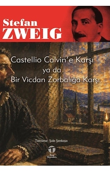 Castellio Calvin E Karşı Ya Da Bir Vicdan Zorbalığa Karşı