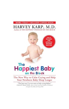 The Happiest Baby On The Block; Fully Revised And Updated Second The Happiest Baby On The Block; Fully Revised And Updated Second