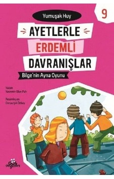 Bilge'nin Ayna Oyunu-Yumuşak Huy-Ayetlerle Erdemli Davranışlar 9 - Yasemin Ulun Pak - Düş Değirmeni Bilge'nin Ayna Oyunu-Yumuşak Huy-Ayetlerle Erdemli Davranışlar 9 - Yasemin Ulun Pak - Düş Değirmeni