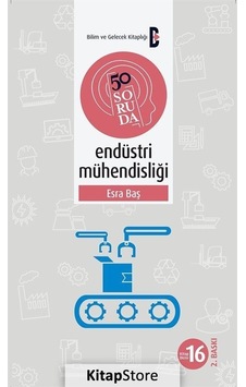 50 Soruda Endüstri Mühendisliği - Bilim ve Gelecek