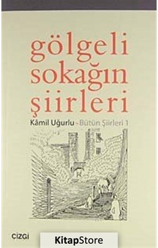 Gölgeli Sokağın Şiirleri - Kamil Uğurlu - Çizgi Kitabevi Gölgeli Sokağın Şiirleri - Kamil Uğurlu - Çizgi Kitabevi