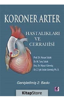 Koroner Arter Hastalıkları ve Cerrahisi - Hasan K. Erkli - Efil Yayınevi Yayınları Koroner Arter Hastalıkları ve Cerrahisi - Hasan K. Erkli - Efil Yayınevi Yayınları