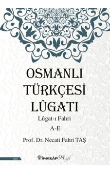 Osmanlı Türkçesi Lügatı: Lügatı Fahri A-E - Necati Fahri Taş - İnkılap Kitabevi