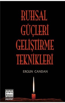 Ruhsal Güçleri Geliştirme Teknikleri - Ergun Candan - Sınır Ötesi Yayınları Ruhsal Güçleri Geliştirme Teknikleri - Ergun Candan - Sınır Ötesi Yayınları