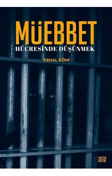 Müebbet Hücresinde Düşünmek - Kemal Gömi - Nota Bene Yayınları Müebbet Hücresinde Düşünmek - Kemal Gömi - Nota Bene Yayınları