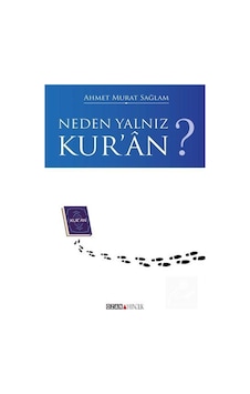 Neden Yalnız Kur'an? / Ahmet Murat Sağlam 9786059330060 Neden Yalnız Kur'an? / Ahmet Murat Sağlam 9786059330060