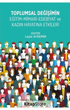 Toplumal Değişimin Eğitim-mimari-edebiyat ve Kadın Hayatına Et...