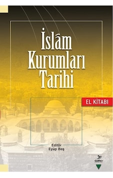 İslam Kurumları Tarihi - Şaban Öz -  Mehmet Azimli - Grafiker Yayınları
