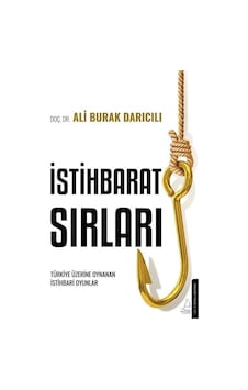 İstihbarat Sırları - Türkiye Üzerinde Oynanan İstihbari Oyunlar - Ali Burak Darıcılı - Destek Yayınları İstihbarat Sırları - Türkiye Üzerinde Oynanan İstihbari Oyunlar - Ali Burak Darıcılı - Destek Yayınları