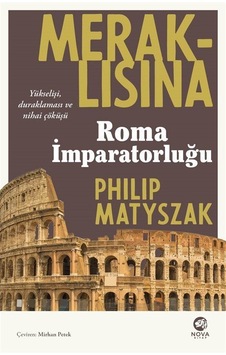 Meraklısına Roma İmparatorluğu - Philip Matyszak - Nova Kitap Meraklısına Roma İmparatorluğu - Philip Matyszak - Nova Kitap