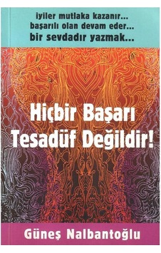Hiçbir Başarı Tesadüf Değildir - Güneş Nalbantoğlu 1.baskı İmzalı Hiçbir Başarı Tesadüf Değildir - Güneş Nalbantoğlu 1.baskı İmzalı
