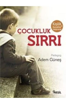 Çocukluk Sırrı - Adem Güneş - Nesil Yayınları Çocukluk Sırrı - Adem Güneş - Nesil Yayınları