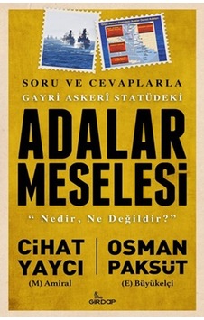 Gayri Askeri Statüdeki Adalar Meselesi - Cihat Yaycı - Osman Paksüt - Girdap Gayri Askeri Statüdeki Adalar Meselesi - Cihat Yaycı - Osman Paksüt - Girdap