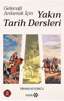 Geleceği Anlamak Için Yakın Tarih Dersleri / Erhan Afyoncu 9786257705363 Geleceği Anlamak Için Yakın Tarih Dersleri / Erhan Afyoncu 9786257705363