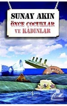Önce Çocuklar ve Kadınlar / Sunay Akın Önce Çocuklar ve Kadınlar / Sunay Akın