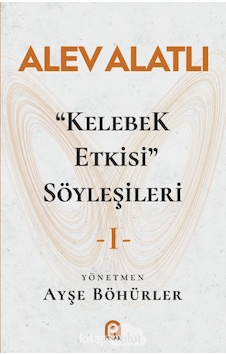 Kelebek Etkisi Söyleşileri - 1 - Alev Alatlı - Pınar Yayıncılık