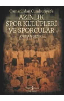 Azınlık Spor Kulüpleri Ve Sporcular Osmanlı’Dan Cumhuriyet’E O 9786052956687 Azınlık Spor Kulüpleri Ve Sporcular Osmanlı’Dan Cumhuriyet’E O 9786052956687
