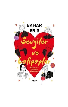 Sevgiler Ve Lolipoplar / Bahar Eriş Sevgiler Ve Lolipoplar / Bahar Eriş