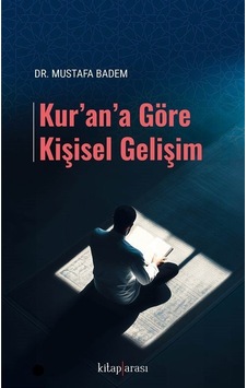 Kur'an'a Göre Kişisel Gelişim / Dr. Mustafa Badem Kur'an'a Göre Kişisel Gelişim / Dr. Mustafa Badem