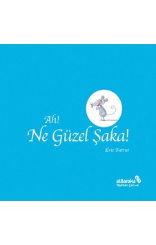 Ah! Ne Güzel Şaka! - Eric Battut - alBaraka Yayınları Ah! Ne Güzel Şaka! - Eric Battut - alBaraka Yayınları