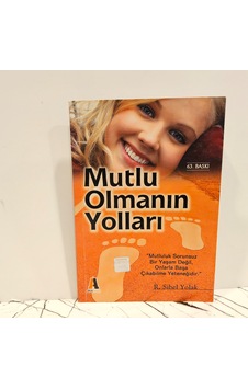 Mutlu Olmanın Yolları- Mutluluk Sorunsuz Bir Yaşam Değil, Onlarla... Mutlu Olmanın Yolları- Mutluluk Sorunsuz Bir Yaşam Değil, Onlarla...