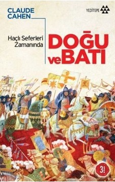 Haçlı Seferleri Zamanında Doğu ve Batı - Claude Cahen - Yeditepe Yayınevi Haçlı Seferleri Zamanında Doğu ve Batı - Claude Cahen - Yeditepe Yayınevi