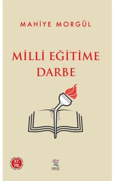 Milli Eğitime Darbe - Mahiye Morgül - Nergiz Yayınları Milli Eğitime Darbe - Mahiye Morgül - Nergiz Yayınları