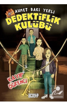 Kayıp Öğrenci - Dedektiflik Kulübü - Ahmet Baki Yerli - Acayip Kayıp Öğrenci - Dedektiflik Kulübü - Ahmet Baki Yerli - Acayip