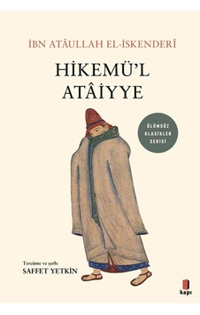 Hikamü'l Ataiyye - Ölümsüz Klasikler Serisi - İbn Ataullah El-İskenderi - Kapı Yayınları Hikamü'l Ataiyye - Ölümsüz Klasikler Serisi - İbn Ataullah El-İskenderi - Kapı Yayınları