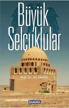 Büyük Selçuklular Prof. Dr. Ali Öngül Çamlica Basim Yayin 9786059375412 Büyük Selçuklular Prof. Dr. Ali Öngül Çamlica Basim Yayin 9786059375412