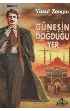 Güneşin Doğduğu Yer - Yusuf Zengin - Ravza Yayınları Güneşin Doğduğu Yer - Yusuf Zengin - Ravza Yayınları