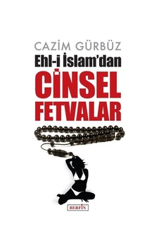 Ehl-i İslam'dan Cinsel Fetvalar / Cazim Gürbüz Ehl-i İslam'dan Cinsel Fetvalar / Cazim Gürbüz