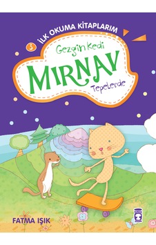 Gezgin Kedi Mırnav Tepelerde - Mırnav İlk Okuma Kitaplarım Gezgin Kedi Mırnav Tepelerde - Mırnav İlk Okuma Kitaplarım