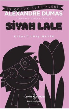 Siyah Lale Kısaltılmış Metin / Alexandre Dumas Siyah Lale Kısaltılmış Metin / Alexandre Dumas