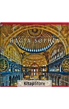 The History And Architecture Of The Hagia Sophia - İlhan Akşit - Akşit Yayıncılık The History And Architecture Of The Hagia Sophia - İlhan Akşit - Akşit Yayıncılık