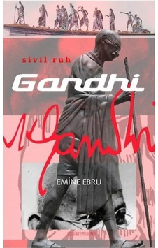 Gandhi: Sivil Ruh - Emine Ebru - Kafe Kültür Yayıncılık Gandhi: Sivil Ruh - Emine Ebru - Kafe Kültür Yayıncılık