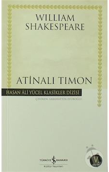 Atinalı Timon - Hasan Ali Yücel Klasikleri - William Shakespeare - İş Bankası Kültür Yayınları Atinalı Timon - Hasan Ali Yücel Klasikleri - William Shakespeare - İş Bankası Kültür Yayınları