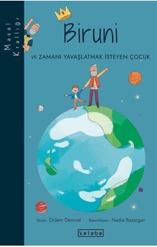 Biruni ve Zamanı Yavaşlatmak İsteyen Çocuk - Masal Krallığı - Didem Demirel - Ketebe