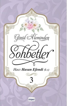 Gönül Aleminden Sohbetler 3 / Hacı Hasan Efendi 9786059899246 Gönül Aleminden Sohbetler 3 / Hacı Hasan Efendi 9786059899246
