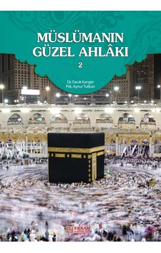 Müslümanın Güzel Ahlakı - 2 - Dr. Faruk Kanger. Aynur Tutkun