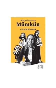 Mümkün - Hikayeyi Anlarsan - Güldem Berkman - Siyah Kitap Mümkün - Hikayeyi Anlarsan - Güldem Berkman - Siyah Kitap