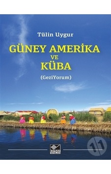 Güney Amerika ve Küba - Tülin Uygur - Kaynak Yayınları Güney Amerika ve Küba - Tülin Uygur - Kaynak Yayınları