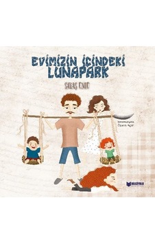 Evimizin İçindeki Lunapark - Savaş Ünlü - Bilgiyolu Kültür Yayınları