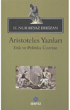 Aristoteles Yazıları - H. Nur Beyaz Erkızan - Sentez Yayıncılık