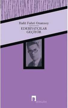 Edebiyatçılar Geçiyor - Halit Fahri Ozansoy - Dergah Yayınları Edebiyatçılar Geçiyor - Halit Fahri Ozansoy - Dergah Yayınları